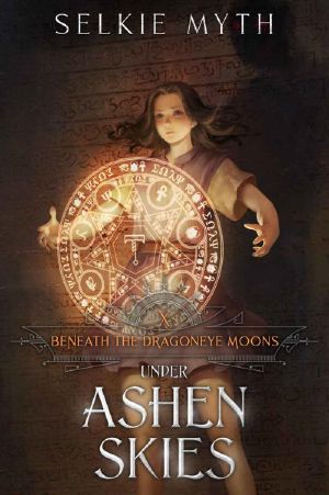 [Beneath the Dragoneye Moons 10] • Under Ashen Skies